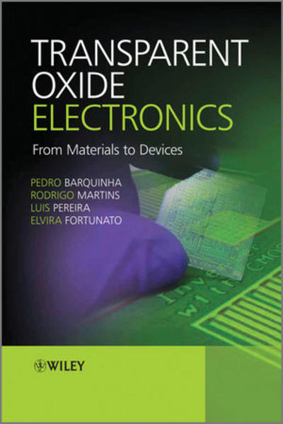 Transparent Electronics From Materials to Devices 1. Auflage - Martins, Rodrigo, Elvira Fortunato  und Pedro Barquinha