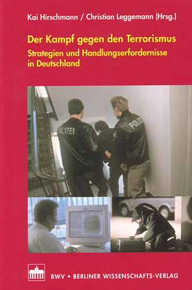 Der Kampf gegen den Terrorismus Strategien und Handlungserfordernisse in Deutschland - Hirschmann, Kai und Christian Leggemann