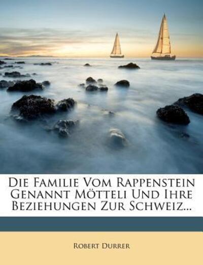 Durrer, R: Familie Vom Rappenstein Genannt Mötteli Und Ihre - Durrer, Robert