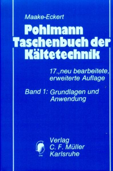 Pohlmann Taschenbuch der Kältetechnik Band 1: Grundlagen und Anwendungen. Band 2: Arbeitstabellen und Vorschriften - Pohlmann, Walter, Walter Maake  und Hans J Eckert