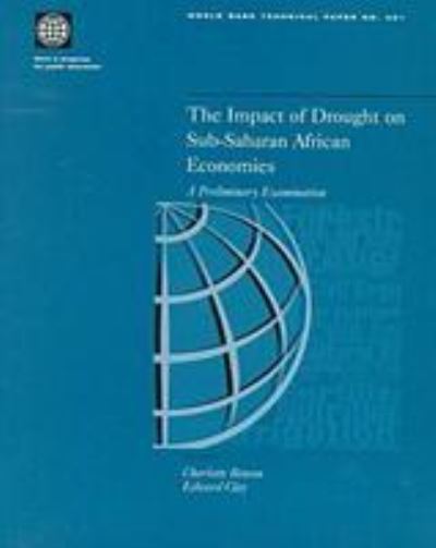 The Impact of Drought on Sub-Saharan African Economies: A Preliminary Examination (World Bank Technical Papers, Band 401) - Bank, World