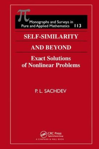 Self-Similarity and Beyond: Exact Solutions of Nonlinear Problems (CHAPMAN AND HALL /CRC MONOGRAPHS AND SURVEYS IN PURE AND APPLIED MATHEMATICS) - Sachdev,  P. L.