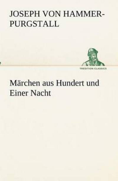 Märchen aus Hundert und Einer Nacht (TREDITION CLASSICS) - Hammer-Purgstall Joseph, von und E. Zinserling August