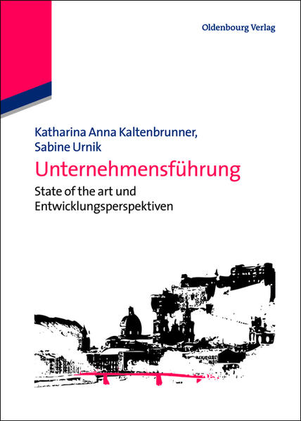 Unternehmensführung State of the art und Entwicklungsperspektiven - Kaltenbrunner, Katharina Anna und Sabine Urnik