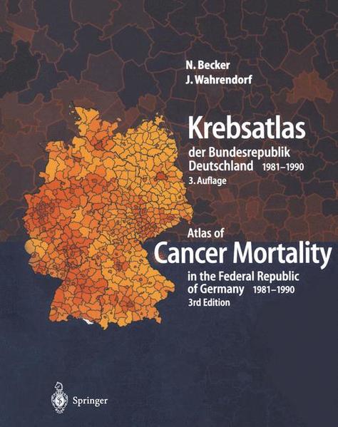 Krebsatlas der Bundesrepublik Deutschland/ Atlas of Cancer Mortality in the Federal Republic of Germany 1981– - Holzheimer, S., Nikolaus Becker  und Jürgen Wahrendorf