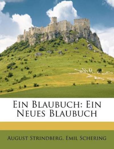 Strindberg, A: Blaubuch: Ein Neues Blaubuch: Die Synthese Meines Lebens. - Strindberg, August, Emil Schering  und Johan Strindberg August