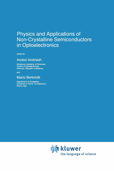 Physics and Applications of Non-Crystalline Semiconductors in Optoelectronics - Andriesh, A. und M. Bertolotti