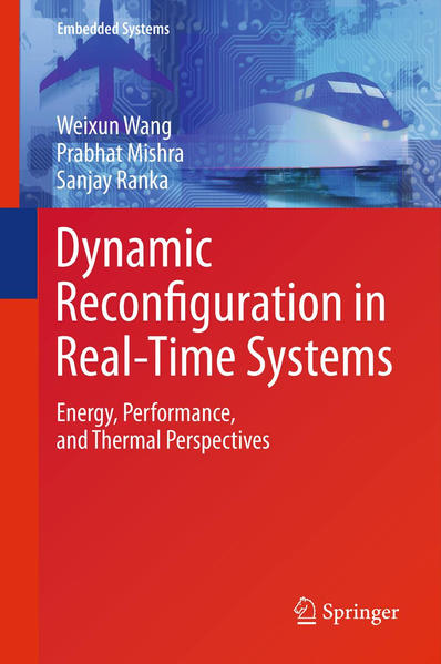 Dynamic Reconfiguration in Real-Time Systems Energy, Performance, and Thermal Perspectives 2012 - Wang, Weixun, Prabhat Mishra  und Sanjay Ranka