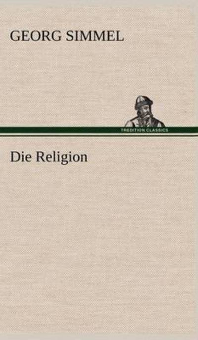 Die Religion - Simmel,  Georg