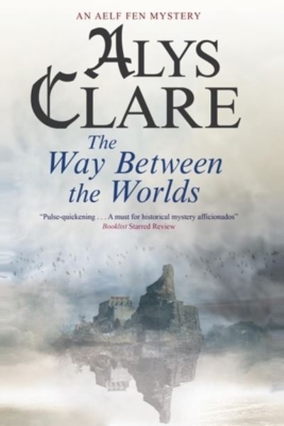 The Way Between the Worlds (Aelf Fen Mystery) - Clare, Alys