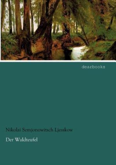 Der Waldteufel: Erzaehlungen - Ljesskow Nikolai, Semjonowitsch