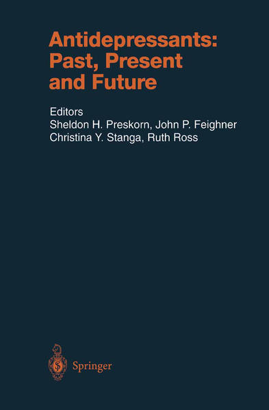 Antidepressants: Past, Present and Future - Preskorn, Sheldon H., Christina Y. Stanga  und John P. Feighner
