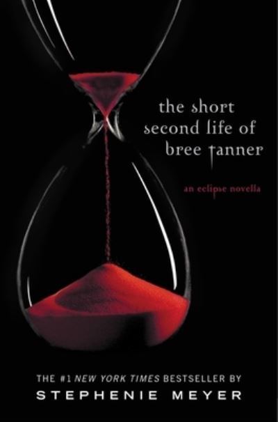 The Short Second Life of Bree Tanner: An Eclipse Novella (The Twilight Saga) - Meyer,  Stephenie