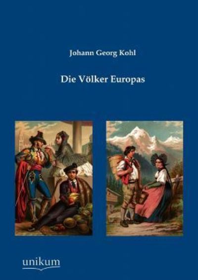 Die Völker Europas - Kohl Johann, Georg
