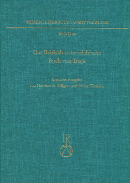 Das »Bairisch-österreichische Buch von Troja« (»Buch von Troja II«). Kritische Ausgabe - Hilgers, Heribert A. und Heinz Thoelen