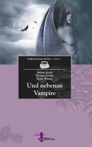 Und nebenan Vampire Kaffeepausengeschichten, Band 5 (Fantasy) - Jacob, Sabine, Thomas Jordan  und Doris Winter
