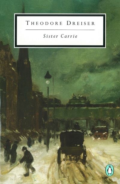 Sister Carrie: Theodore Dreiser (Penguin Modern Classics) - Dreiser,  Theodore und  Alfred Kazin