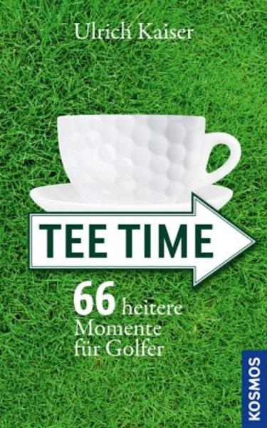 Tee Time 66 heitere Momente für Golfer - Kaiser, Ulrich