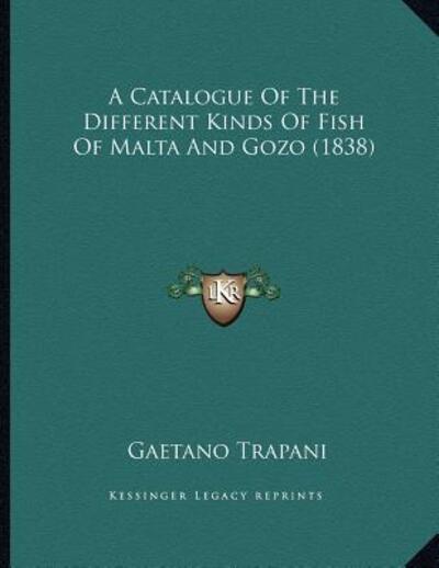 A Catalogue Of The Different Kinds Of Fish Of Malta And Gozo (1838) - Trapani, Gaetano
