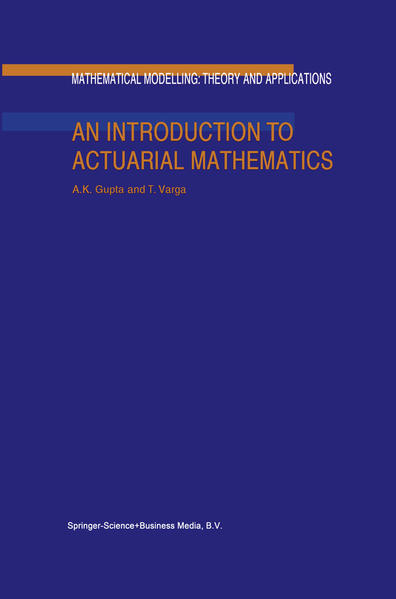 An Introduction to Actuarial Mathematics - Gupta, Arjun K. und Tamas Varga