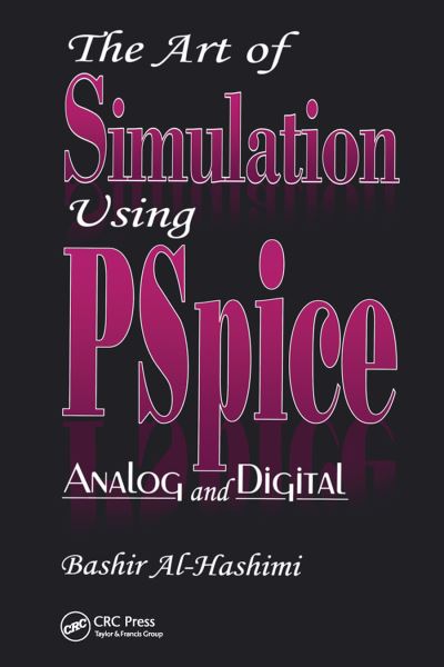 The Art of Simulation Using Pspice Analog & Digital - Hashimi, Bashir Al-