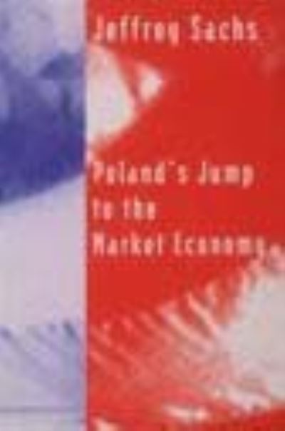 Poland`s Jump to the Market Economy (The Lionel Robbins Lectures) - Sachs,  Jeffrey