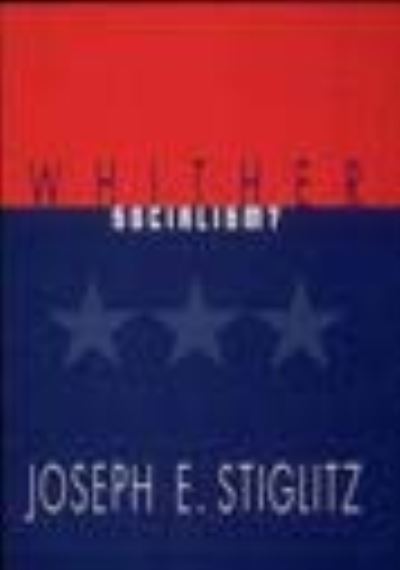 Whither Socialism? (Wicksell Lectures) - Stiglitz,  Joseph E. E