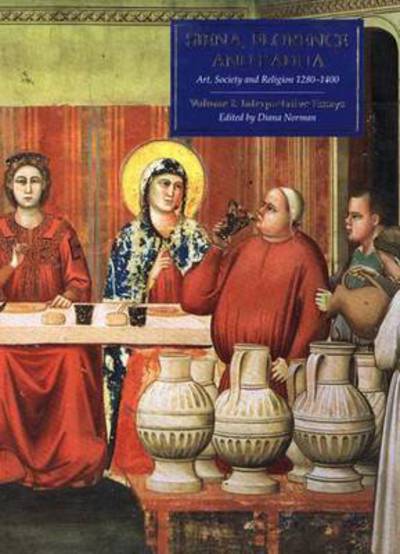 Siena, Florence, and Padua: Art, Society, and Religion 1280-1400 - Norman, Diana