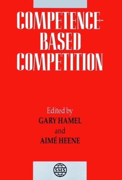 Competence-Based Competition (The Strategic Management) - Hamel, Gary,  Hamel  und  Heene