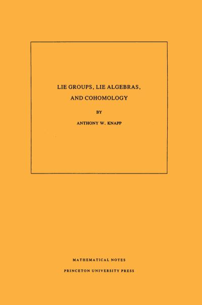 Lie Groups, Lie Algebras, and Cohomology. (MN-34), Volume 34 (Mathematical Notes, Band 108) - Knapp,  Anthony W.