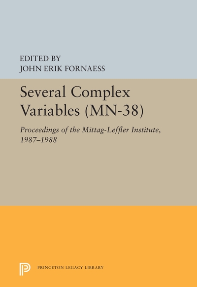 Several Complex Variables: Proceedings of the Mittag-Leffler Institute, 1987-1988: Proceedings of the Mittag-Leffler Institute, 1987-1988. (MN-38) (Mathematical Notes) - Fornaess,  John Erik