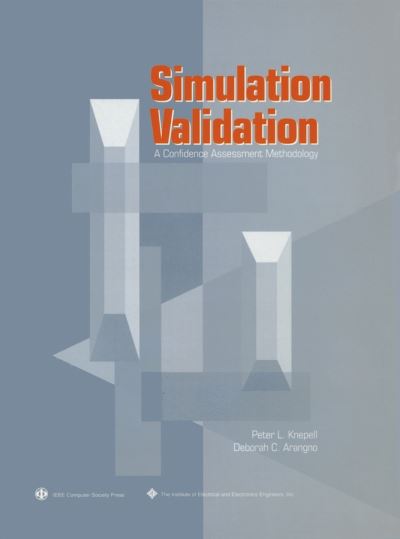 Simulation Validation: A Confidence Assessment Methodology (IEEE Computer Society Press Monograph, Band 15) - Knepnell,  Peter L.