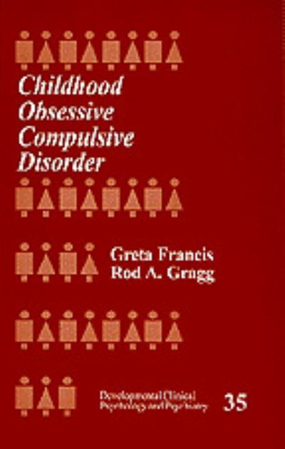 Childhood Obsessive Compulsive Disorder (Developmental Clinical Psychology and Psychiatry Series, Band 35) - Greta Francis und Rod Gragg
