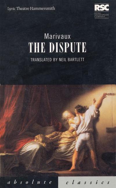 La Dispute (Absolute Classics) - Marivaux Pierre Carlet de, Chamblain und Neil Bartlett
