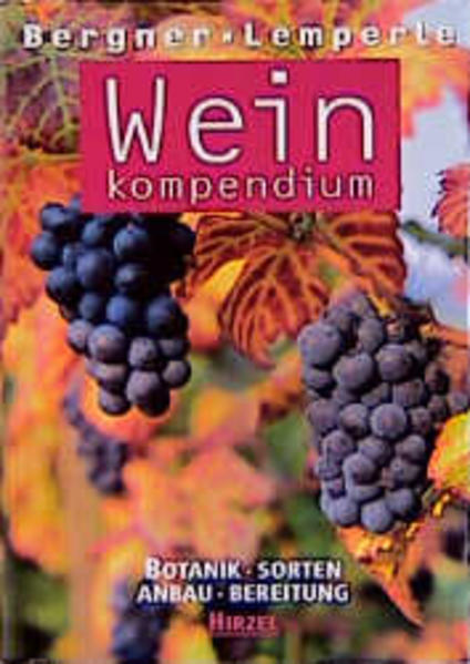 Weinkompendium Botanik - Sorten - Anbau - Bereitung - Bergner, Karl G und Edmund Lemperle