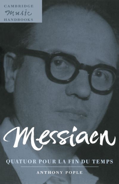 Messiaen: Quatuor pour la fin du temps (Cambridge Music Handbooks) - Pople,  Anthony