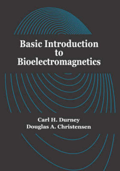 Basic Introduction to Bioelectromagnetics - Durney, C. H. und Douglas A. Christensen