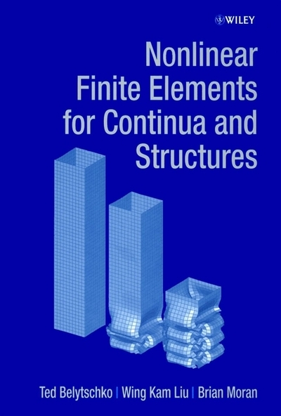 Nonlinear Finite Elements for Continua and Structures - Belytschko, Ted, K. Liu W.  und Brian Moran