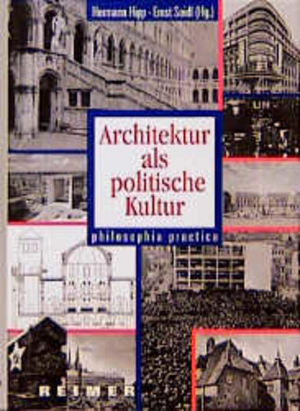Architektur als politische Kultur philosophia practica - Hipp, Hermann und Ernst Seidl