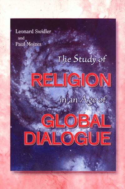 The Study of Religion in an Age of Global Dialogue - Swidler, Leonard