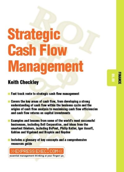 Checkley, K: Strategic Cash Flow Management: Finance 05.08 (Express Exec) - Checkley, Keith