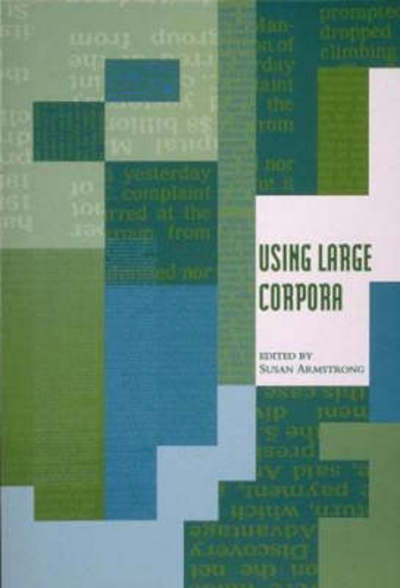 Armstrong, S: Using Large Corpora (Acl-Mit Press Series in Natural Language Processing) - Armstron,  Susan