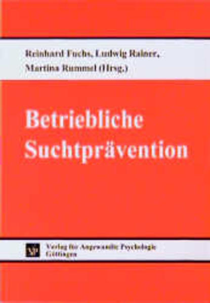 Betriebliche Suchtprävention - Fuchs, Reinhard, Ludwig Rainer  und Martina Rummel