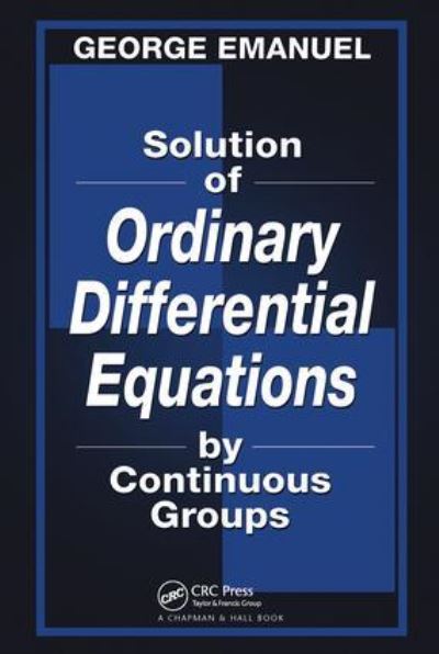 Solution of Ordinary Differential Equations by Continuous Groups - Emanuel,  George