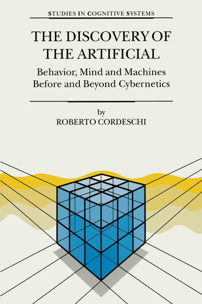 The Discovery of the Artificial Behavior, Mind and Machines Before and Beyond Cybernetics 2002 - Cordeschi, R.