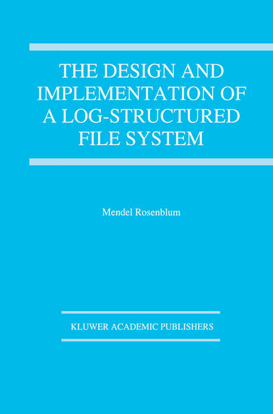 The Design and Implementation of a Log-structured file system - Rosenblum, Mendel