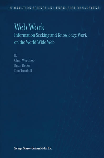 Web Work Information Seeking and Knowledge Work on the World Wide Web - Chun Wei ChooB. Detlor  und D. Turnbull