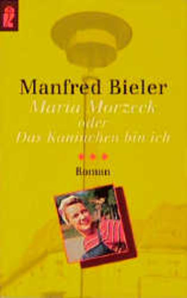 Maria Morzeck oder Das Kaninchen bin ich - Bieler, Manfred