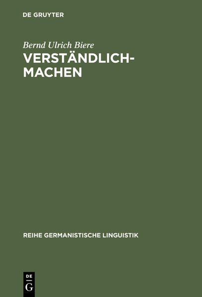 Verständlich-machen Hermeneutische Tradition - Historische Praxis - Sprachtheoretische Begründung - Biere, Bernd Ulrich