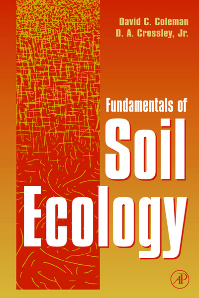 Fundamentals of Soil Ecology - Coleman,  David C. und  D. A. Crossley